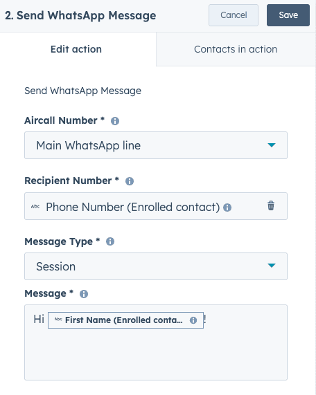 A configuration screen labeled “Send WhatsApp Message” showing options to automate a WhatsApp message. The selected Aircall Number is “Main WhatsApp line,” and the Recipient Number is “Phone Number (Enrolled contact).” The Message Type is set to “Session,” and the Message field contains a sample message that includes a personalization token: “Hi [First Name (Enrolled contact)]!”. The top right corner has “Cancel” and “Save” buttons..png